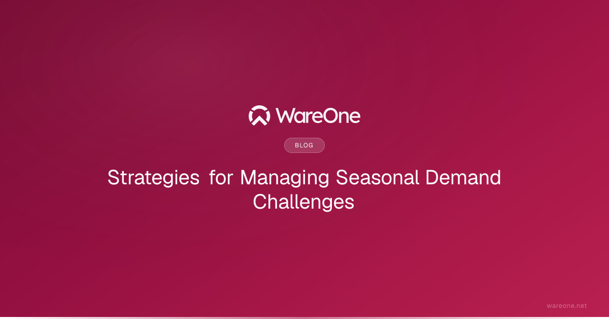Strategies for Managing Seasonal Demand Challenges | WareOne