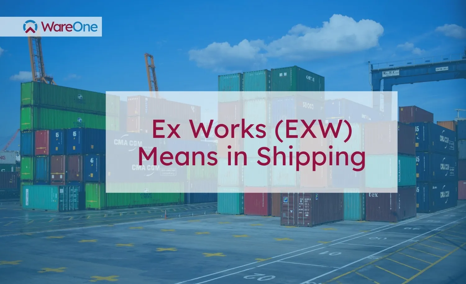 Understanding What Ex Works (EXW) Means in Shipping